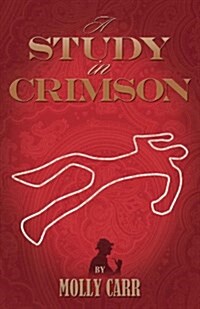 A Study in Crimson - the Further Adventures of Mrs. Watson and Mrs. St Clair Co-founders of the Watson Fanshaw Detective Agency - with a Supporting Ca (Paperback)
