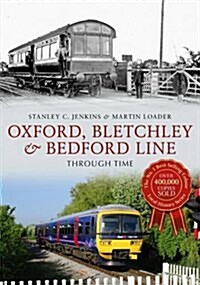 Oxford, Bletchley & Bedford Line Through Time (Paperback)
