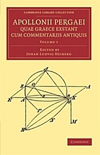 Apollonii Pergaei quae Graece exstant cum commentariis antiquis: Volume 1 (Paperback)