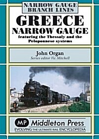 Greece Narrow Gauge : Featuring the Thessaly and the Peloponnese Systems (Hardcover)