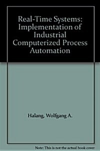 Real-Time Systems: Implementation of Industrial Computerized Process Automation (Hardcover)