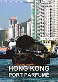 Hong Kong - Port Parfume : Hong Kong Est Une Ville Dynamique Et Une Destination Passionnante (Calendar)