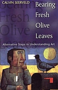 Bearing Fresh Olive Leaves : Alternative Steps in Understanding Art (Paperback, 2 Rev ed)