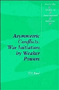 Asymmetric Conflicts : War Initiation by Weaker Powers (Hardcover)
