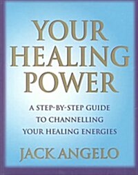 Your Healing Power : A Step-by-step Guide to Channelling Your Healing Energies (Paperback, New ed)