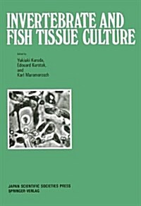 Invertebrate and Fish Tissue Culture: Proceedings of the Seventh International Conference on Invertebrate and Fish Tissue Culture, Japan, 1987 (Hardcover)