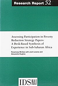 Assessing Participation in Poverty Reduction Strategy Papers: A Desk-Based Synthesis of Experience in Sub-Saharan Africa (Paperback)