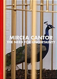 Mircea Cantor : The Need for Uncertainty (Hardcover)