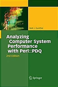 Analyzing Computer System Performance with Perl: : PDQ (Paperback, 2, 2011)