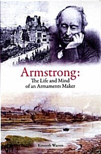 Armstrong: The Life and Mind of an Armaments Maker (Paperback, 2 Revised edition)