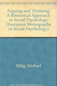 Arguing and thinking : a rhetorical approach to social psychology New ed