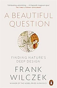 A Beautiful Question : Finding Natures Deep Design (Paperback)