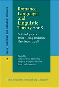 Romance Languages and Linguistic Theory, 2008 : Selected Papers from Going Romance Groningen, 2008 (Hardcover)