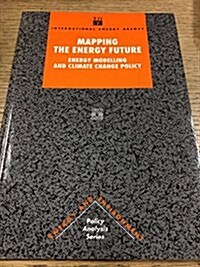 Mapping the Energy Future : Energy Modelling and Climate Change Policy (Paperback)