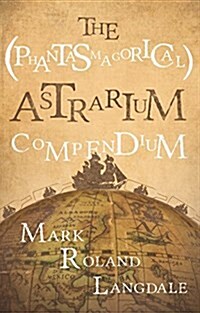 The (Phantasmagorical) Astrarium Compendium (Paperback)