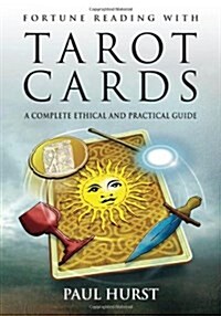 Fortune Reading with Tarot Cards : A Complete Ethical and Practical Guide (Paperback)