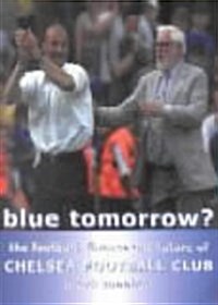 Blue Tomorrow? : The Football, Finance & Future of Chelsea Football Club (Paperback)