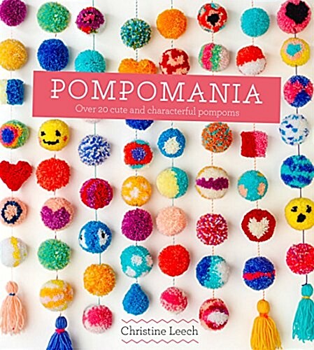 Pompomania : 30 Cute and Characterful Pompoms (Hardcover)