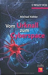 Vom Urknall Zum Cyberspace : Fast Alles Uber Mensch, Natur Und Universum (Hardcover)