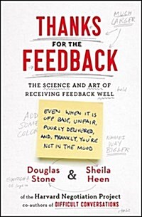 Thanks for the Feedback : The Science and Art of Receiving Feedback Well (Paperback)