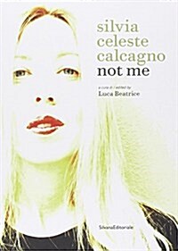 Silvia Celeste Calcagno: Not Me (Paperback)