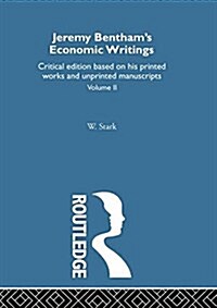 Jeremy Benthams Economic Writings : Volume Two (Paperback)