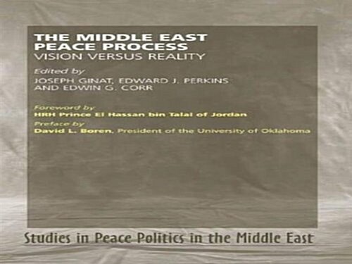 Middle East Peace Process : Vision Versus Reality (Hardcover)