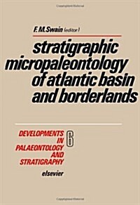 Stratigraphic micropaleontology of Atlantic basin and borderlands (Paperback)