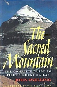 The Sacred Mountain: Travellers and Pilgrims at Mount Kailash in Western Tibet (Hardcover)