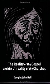 The Reality of the Gospel and the Unreality of the Churches (Paperback)