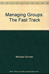 MANAGING GROUPS FAST TRACK (Paperback)