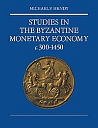 Studies in the Byzantine Monetary Economy c.300-1450 (Hardcover)