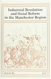 Industrial Revolution and Social Reform in the Manchester Region (Paperback, 2 Revised edition)