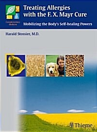 Treating Allergies with F.X. Mayr Therapy: Mobilizing the Bodys Self-Healing Powers (Paperback)