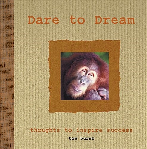 Dare to Dream. Tom Burns (Hardcover)