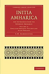 Initia Amharica : An Introduction to Spoken Amharic (Paperback)