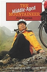 The Middle-aged Mountaineer : A Bicycle Tour Down the Length of Britain (Paperback)