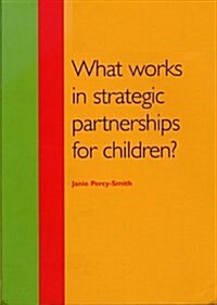 What Works in Strategic Partnerships for Children? (Paperback)