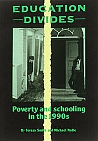 Education Divides : Poverty and Schooling in the 1990s (Paperback)