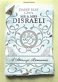 Mr and Mrs Disraeli : A Strange Romance (Hardcover)