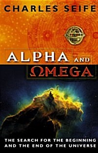 Alpha and Omega : The Search for the Beginning and the End of the Universe (Paperback)
