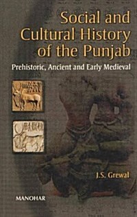 Social and Cultural History of the Punjab : Prehistoric, Ancient and Early Medieval (Hardcover)