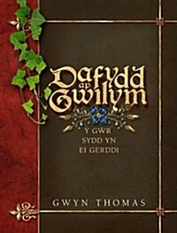 Dafydd Ap Gwilym - Y Gwr Sydd Yn Ei Gerddi (Paperback)