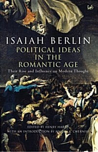 Political Ideas in the Romantic Age : Their Rise and Influence on Modern Thought (Paperback)