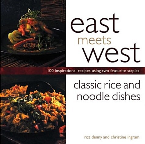 [중고] Classic Rice and Noodle Dishes : 100 Inspirational Recipes Using Two Favourite Staples (Paperback)