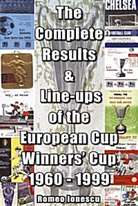 The Complete Results and Line-ups of the European Cup-winners Cup 1960-1999 (Paperback)