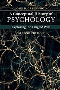 A Conceptual History of Psychology : Exploring the Tangled Web (Hardcover)