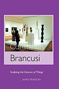 Constantin Brancusi : Sculpting the Essence of Things (Paperback, 5)