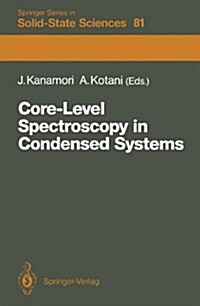 Core-Level Spectroscopy in Condensed Systems: Proceedings of the Tenth Taniguchi International Symposium, Kashikojima, Japan, October 19-23, 1987 (Hardcover)