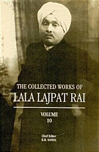 Collected Works of Lala Lajpat Rai : Volume 10 (Hardcover)